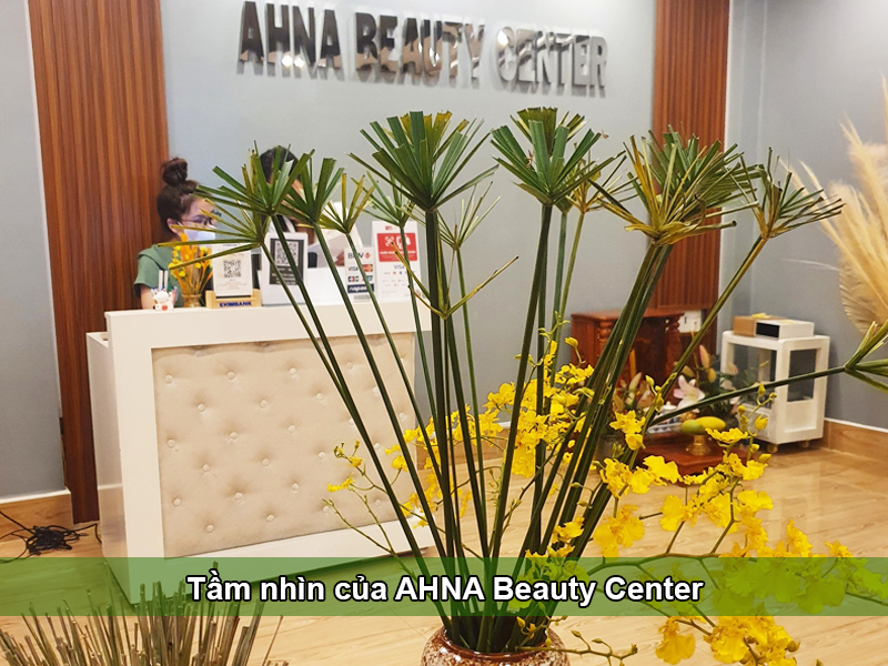 Tầm nhìn của AHNA Beauty Center